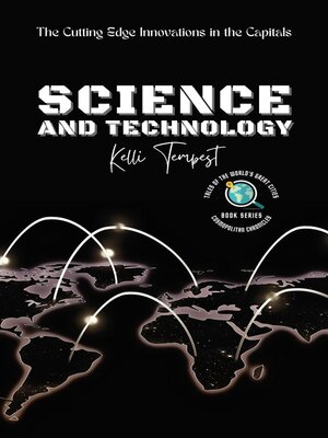 cover image of Science and Technology-The Cutting Edge Innovations in the Capitals